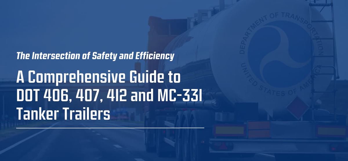 A Comprehensive Guide to DOT 406, 407, 412 and MC-331 Tanker Trailers